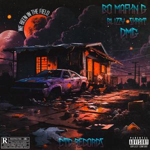 We Been In The Field (feat. Blizzy Skrrt & DMG) (Explicit)