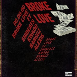 Broke Love (feat. Kwado, Banggz & Alexis) (Explicit)