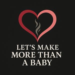 Let's Make More Than A Baby