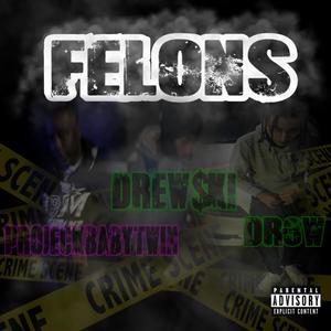 Felons (feat. ProjeckBabyTwin & Dr3ww) (Explicit)