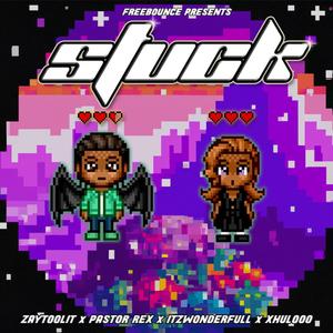 Stuck (feat. Pastor Rex, ItzWonderfull & Xhulooo) [Explicit]