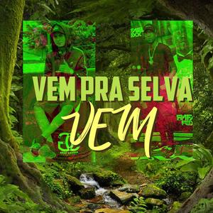Vem pra Selva, Vem (Explicit)