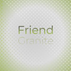 Friend Granite