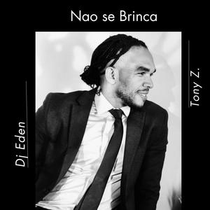 Nao Se Brinca (feat. Tony Z.)