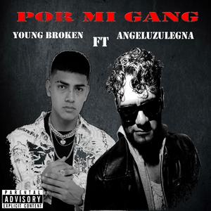Por mi Gang (with young broken) [Explicit]