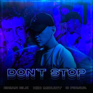 Don't Stop (feat. Brian Blk & O Pirata) [Explicit]