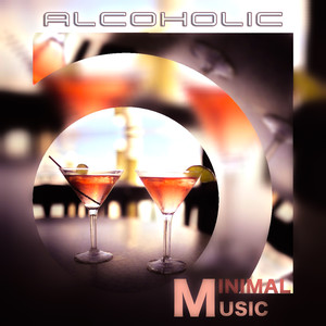 Alcoholic Minimal Music