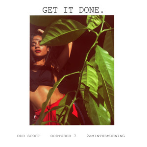 Get It Done(feat. Oddtober & 2aminthemorning) (Explicit)