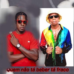 Quem Não tá Beber tá Fraco