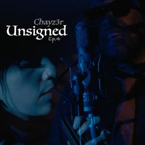 Chayz3r (Unsigned Ep.4) (feat. Chayz3r) (Explicit)