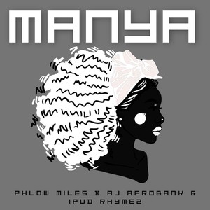 Manya (feat. Aj Afrobank & Ipud Rhymez) [Explicit]