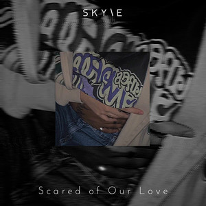 Scared of Our Love