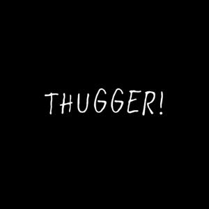 thugger!++ (Explicit)