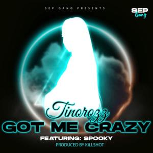 Got me crazy (feat. King Spooky & Tinorozz)