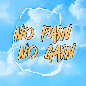 No Pain no Gain