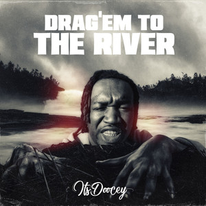 Drag'Em To The River (Explicit)