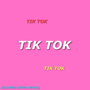 Tik Tok (Slowed Down Remix|Explicit)