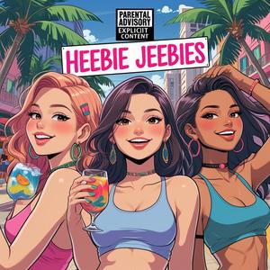Heebie Jeebies (Explicit)