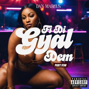 Fi Di Gyal Dem Pt Few (Explicit)