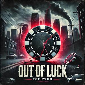 Out Of Luck (Explicit)