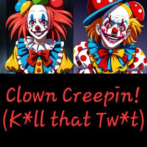 Clown Creepin (Kill that Twat) [Explicit]