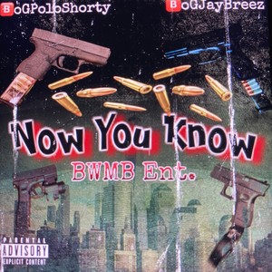 Now You Know (feat. BoGPoloShorty) [Explicit]