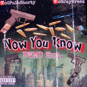 Now You Know (feat. BoGPoloShorty) (Explicit)