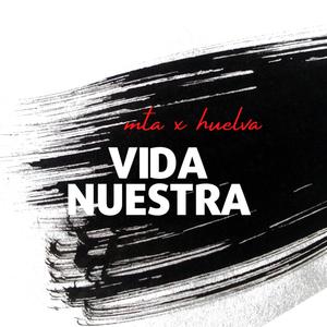Vida nuestra(feat. huelva)