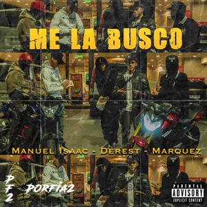 Me La Busco (feat. Marquez, Manuel Isaac & Derest)