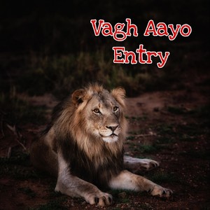 Vagh Aayo Entry