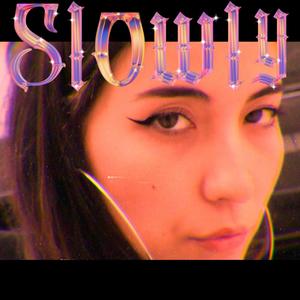 Slowly (Explicit)