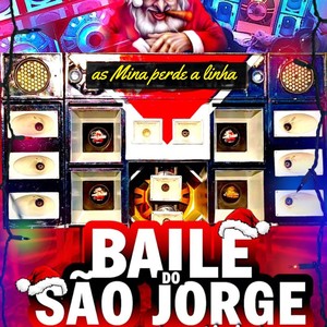 Baile do Sao Jorge as Mina Perde a Linha (Explicit)