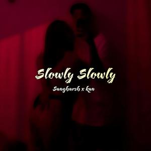 Slowly Slowly (feat. KAN) (Explicit)