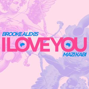 I Love You (feat. Mazi KaBi)