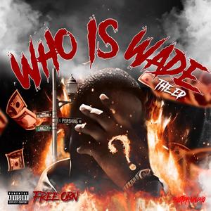 Who Is Wade (Explicit)