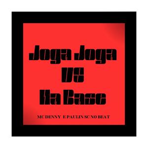 Joga Joga VS Na Base (feat. MC DENNY) (Explicit)