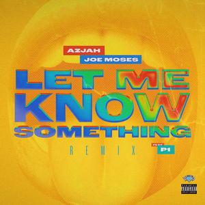 Let me Know Something (feat. P1) (Remix|Explicit)