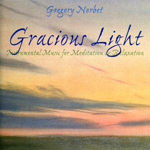 Gracious Light: Instrumental Music for Meditation & Relaxation