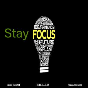 Stay Focus (feat. S.H.E.D.I.D.D.Y) [Explicit]