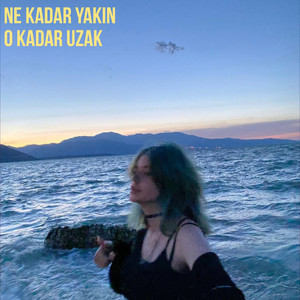 ne kadar yakın, o kadar uzak