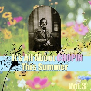 It's All About Chopin This Summer, Vol.3