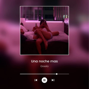 Una Noche Mas (Explicit)