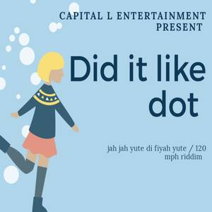 Did it like dot (120 Mph Riddim)