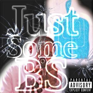 Just Some BS (Explicit)