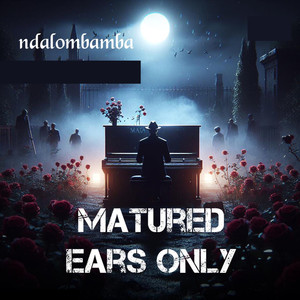 Matured Ears Only