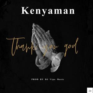 Thank You God (feat. Kenyaman) [Explicit]