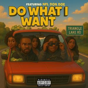 Do What I Want (feat. NFL DonDoe) (Explicit)