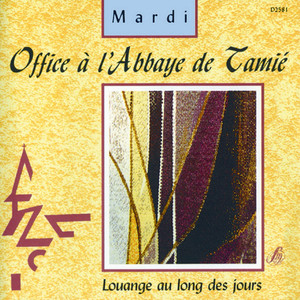 Office à l'Abbaye de Tamié: Mardi (Louange au long des jours)