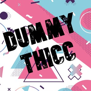 Dummy Thicc (Explicit)