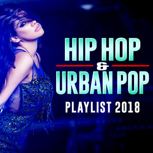 Hip Hop & Urban Pop Playlist 2018